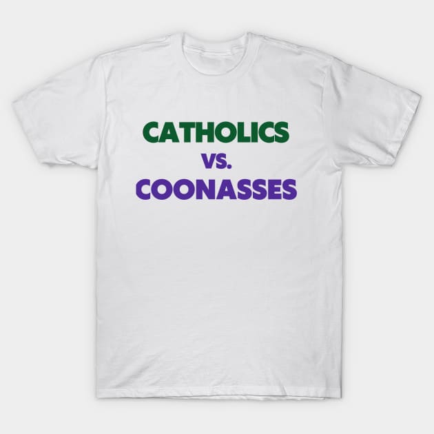 Catholics vs Cajuns T-Shirt by One Team One Podcast